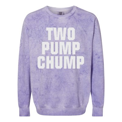 Two Pump Chump Funny Design Colorblast Crewneck Sweatshirt