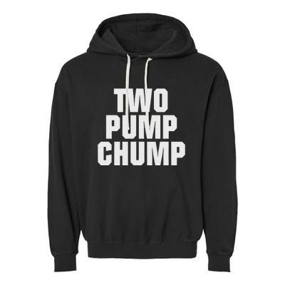 Two Pump Chump Funny Design Garment-Dyed Fleece Hoodie