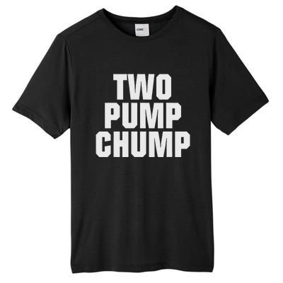 Two Pump Chump Funny Design Tall Fusion ChromaSoft Performance T-Shirt