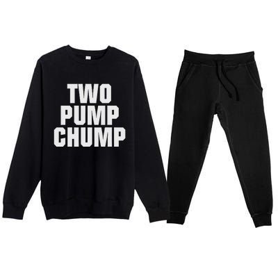 Two Pump Chump Funny Design Premium Crewneck Sweatsuit Set