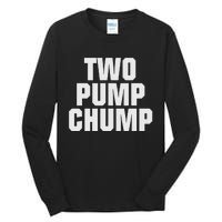 Two Pump Chump Funny Design Tall Long Sleeve T-Shirt