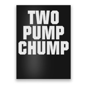 Two Pump Chump Funny Design Poster