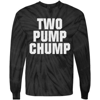 Two Pump Chump Funny Design Tie-Dye Long Sleeve Shirt