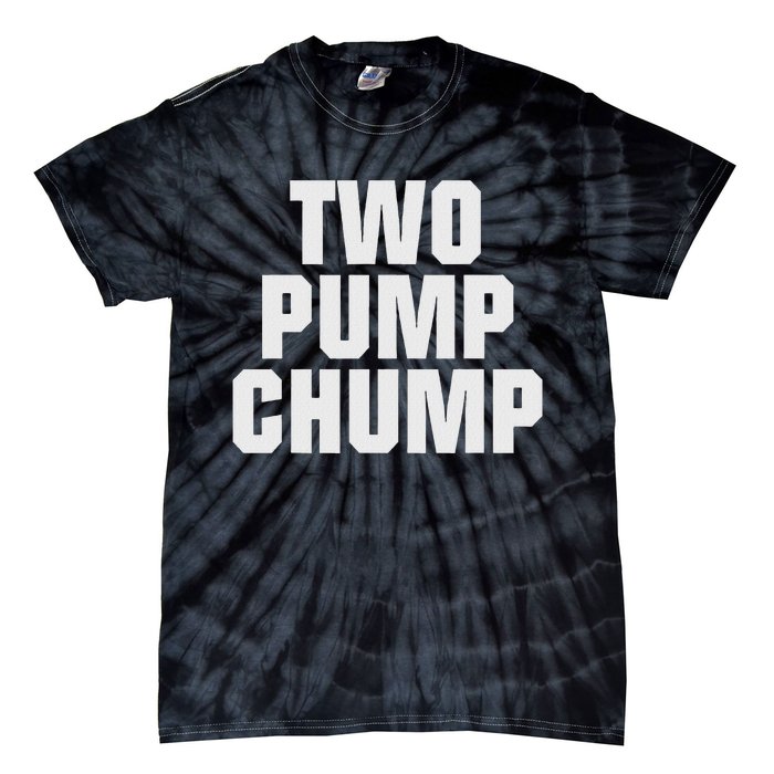 Two Pump Chump Funny Design Tie-Dye T-Shirt