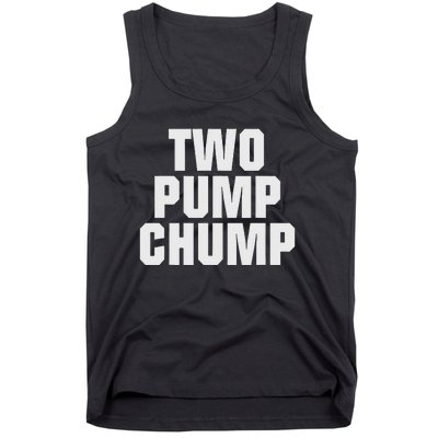 Two Pump Chump Funny Design Tank Top