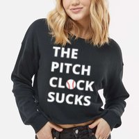 The Pitch Clock Sucks Pitching Shot Clock Baseball Pitcher Cropped Pullover Crew