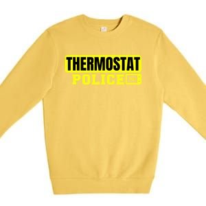 Thermostat Police Cool Funny Fathers Day Dad Jokes Cute Gift Premium Crewneck Sweatshirt