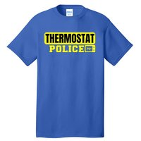 Thermostat Police Cool Funny Fathers Day Dad Jokes Cute Gift Tall T-Shirt