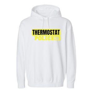 Thermostat Police Cool Funny Fathers Day Dad Jokes Cute Gift Garment-Dyed Fleece Hoodie