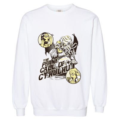 The Prank Call Of Cthulhu Garment-Dyed Sweatshirt