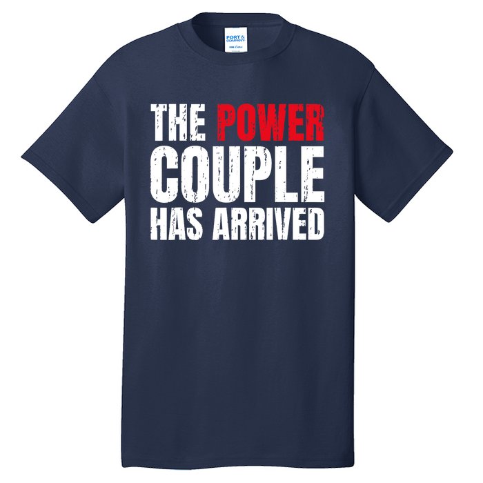 The Power Couple Has Arrived Valentine´S Day Love Couples Tall T-Shirt