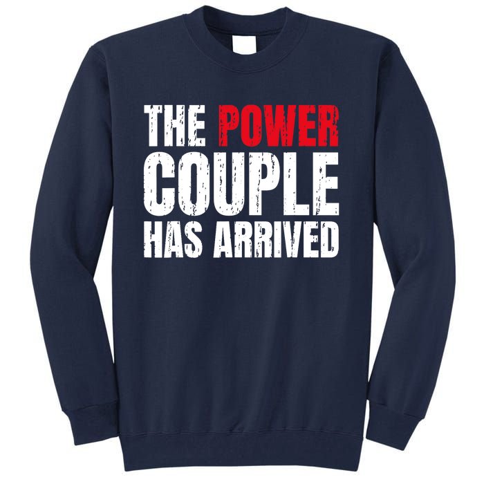 The Power Couple Has Arrived Valentine´S Day Love Couples Tall Sweatshirt