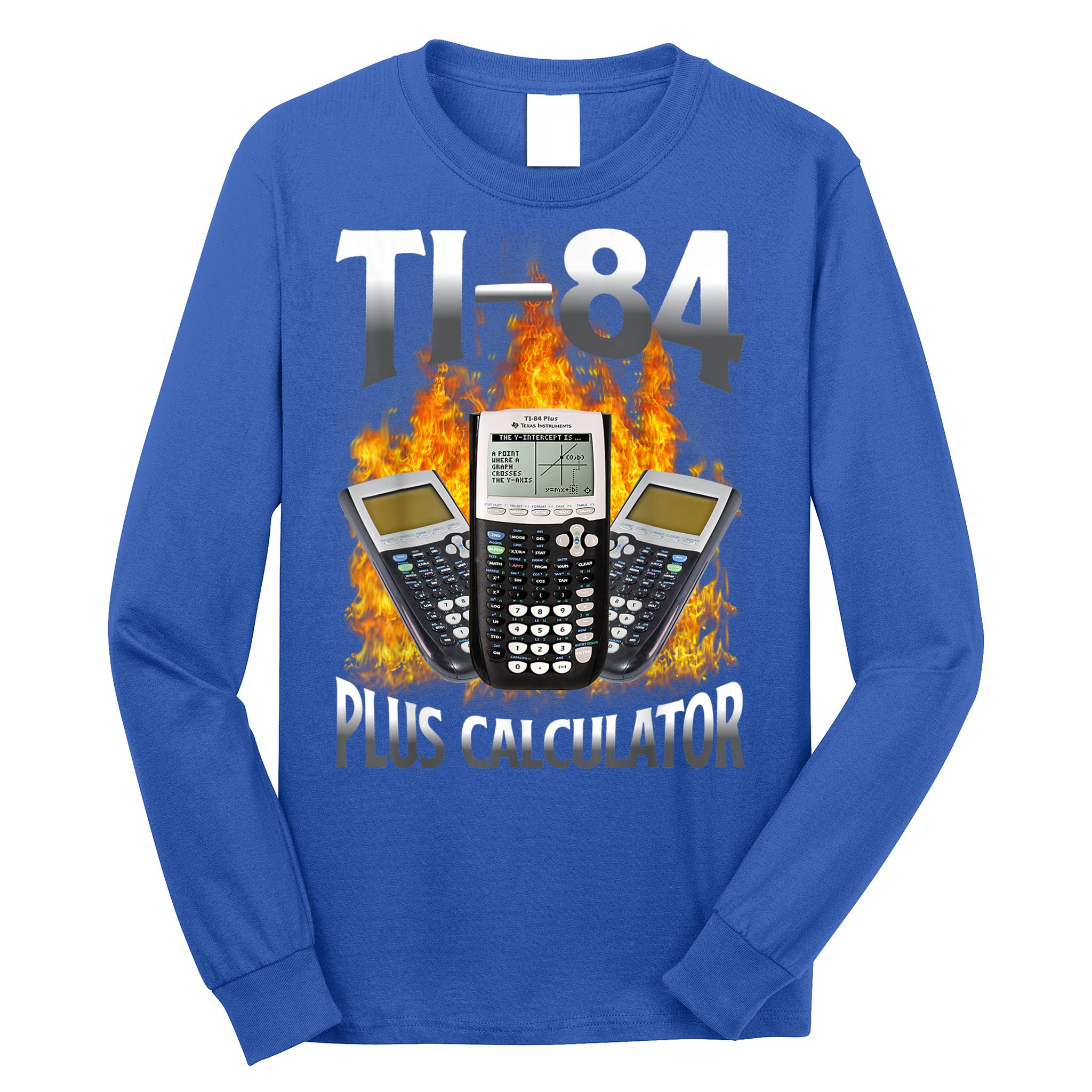 Ti84 Plus Calculator Funny Math Teacher Long Sleeve Shirt