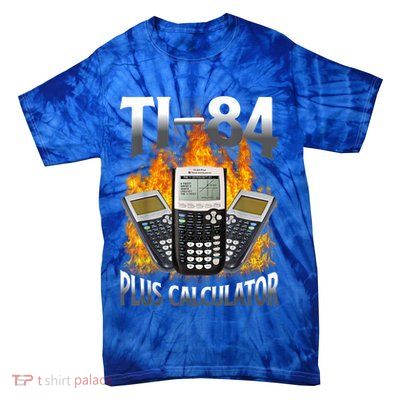 Ti84 Plus Calculator Funny Math Teacher Tie-Dye T-Shirt