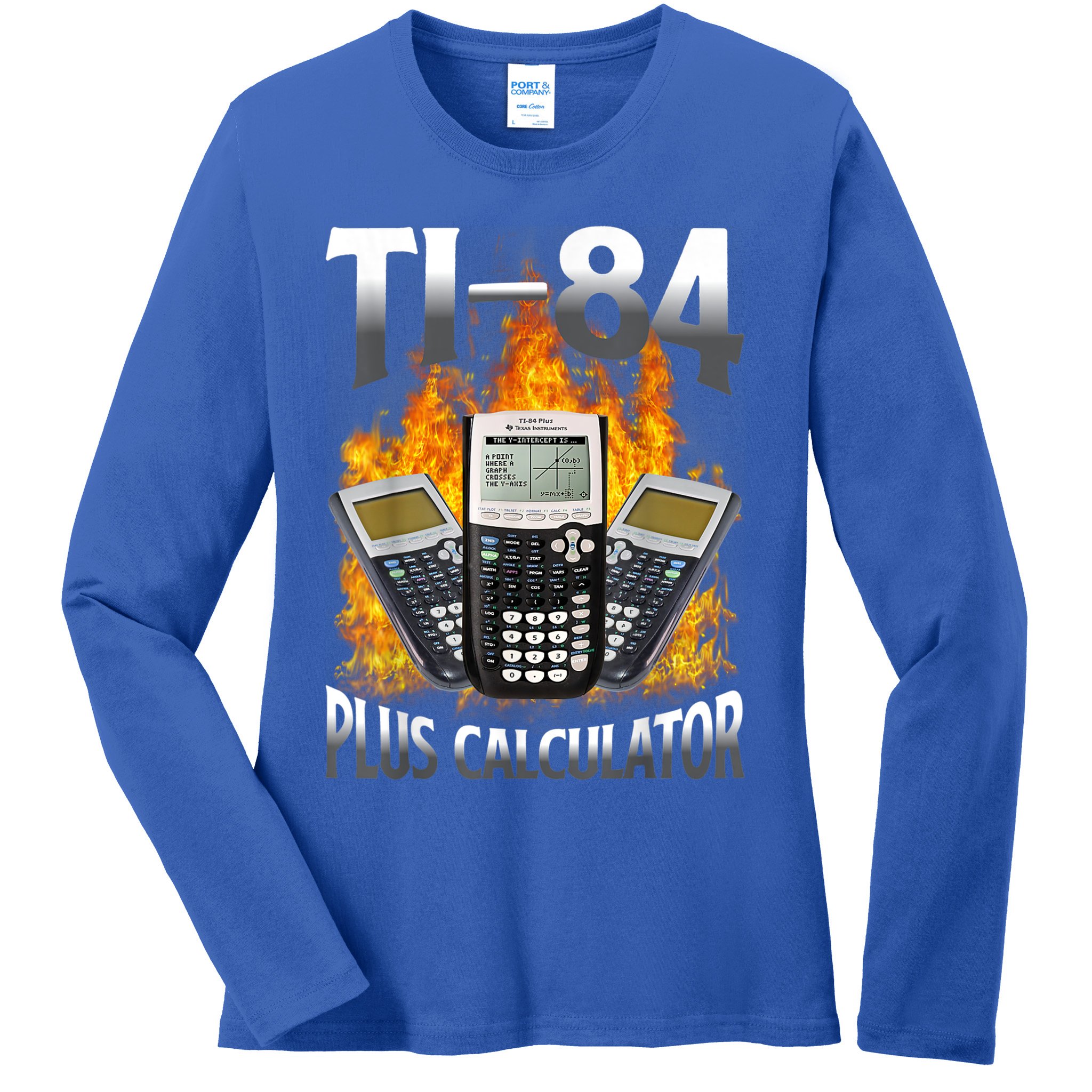 Ti84 Plus Calculator Funny Math Teacher Ladies Long Sleeve Shirt
