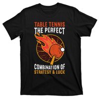 The Perfect Combination Of Strategy & Luck Fun Table Tennis T-Shirt