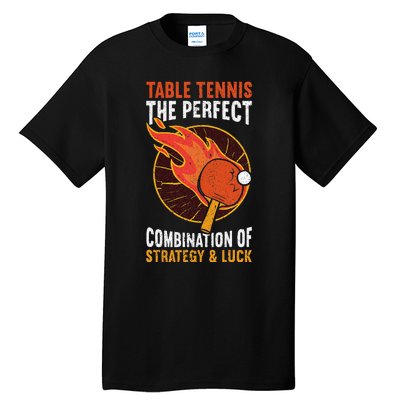 The Perfect Combination Of Strategy & Luck Fun Table Tennis Tall T-Shirt