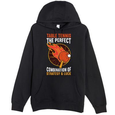 The Perfect Combination Of Strategy & Luck Fun Table Tennis Premium Pullover Hoodie