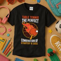 The Perfect Combination Of Strategy & Luck Fun Table Tennis Kids T-Shirt