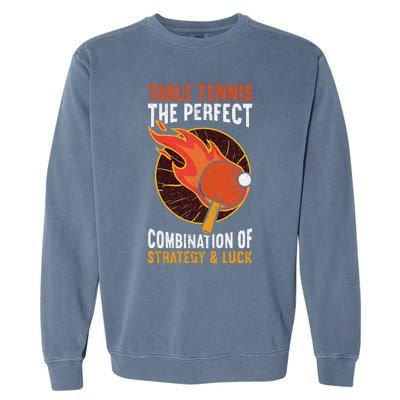 The Perfect Combination Of Strategy & Luck Fun Table Tennis Garment-Dyed Sweatshirt