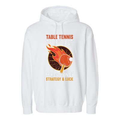 The Perfect Combination Of Strategy & Luck Fun Table Tennis Garment-Dyed Fleece Hoodie