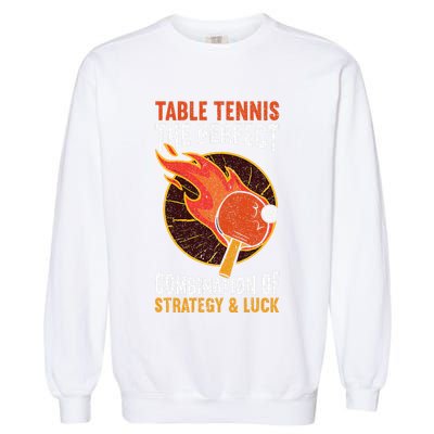 The Perfect Combination Of Strategy & Luck Fun Table Tennis Garment-Dyed Sweatshirt