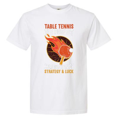 The Perfect Combination Of Strategy & Luck Fun Table Tennis Garment-Dyed Heavyweight T-Shirt