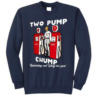 Two Pump Chump Running Out Way Too Fast Sweatshirt