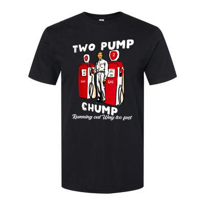 Two Pump Chump Running Out Way Too Fast Softstyle® CVC T-Shirt