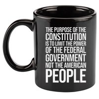 The Purpose Constitution Is Limit Power Of The Federal 11oz C Handle Ceramic Mug