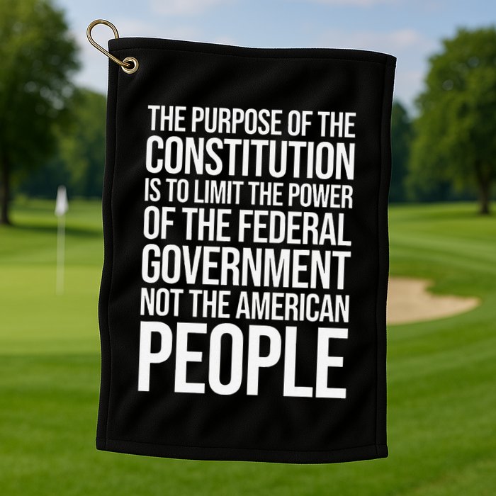 The Purpose Constitution Is Limit Power Of The Federal Golf Towel