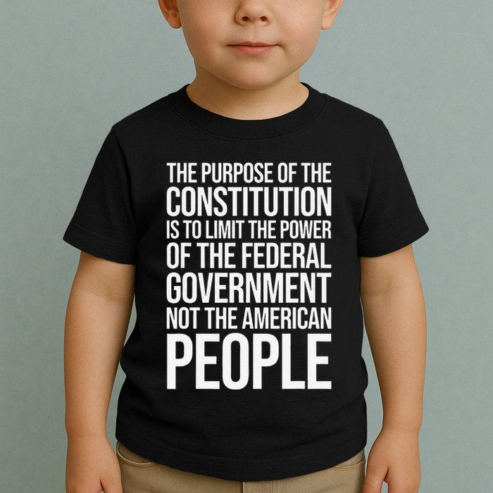 The Purpose Constitution Is Limit Power Of The Federal Toddler T-Shirt