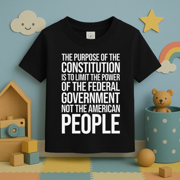 The Purpose Constitution Is Limit Power Of The Federal Toddler T-Shirt