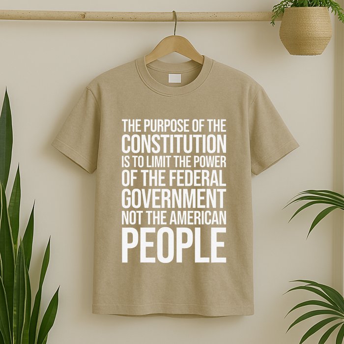The Purpose Constitution Is Limit Power Of The Federal T-Shirt