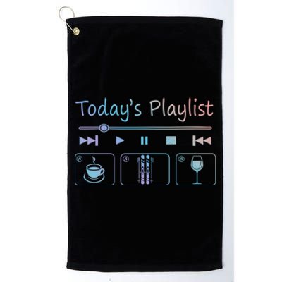 Today Playlist Coffe Wine And Snow Skiing Cool Gift Platinum Collection Golf Towel