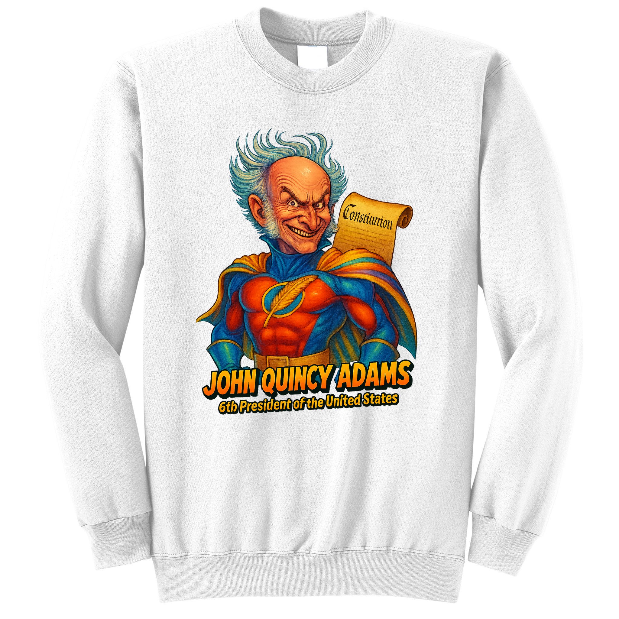 The Presidential Chronicles John Quincy Adams Sweatshirt