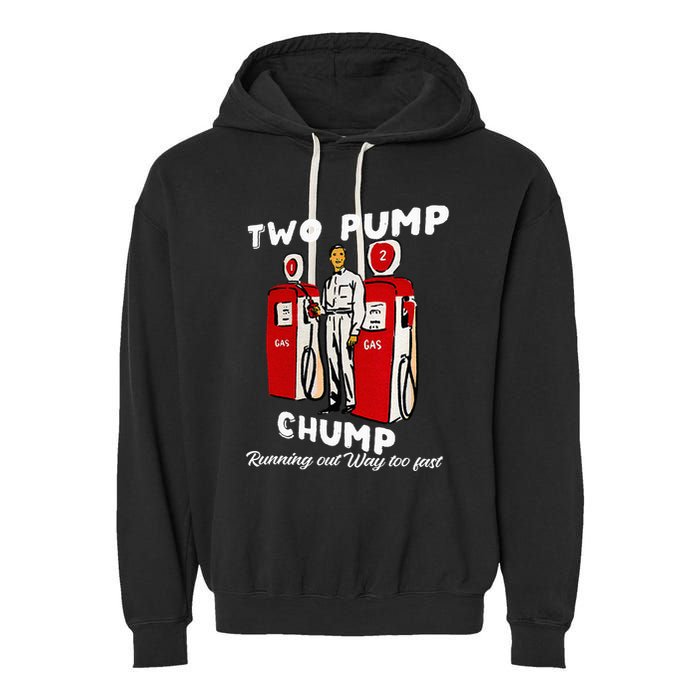 Two Pump Chump Running Out Way Too Fast Funny Quote Garment-Dyed Fleece Hoodie