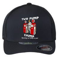 Two Pump Chump Running Out Way Too Fast Funny Quote Flexfit Unipanel Trucker Cap