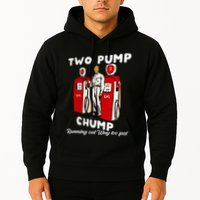 Two Pump Chump Running Out Way Too Fast Funny Quote Hoodie