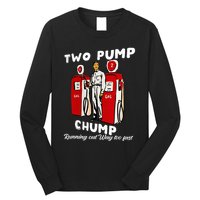 Two Pump Chump Running Out Way Too Fast Funny Quote Long Sleeve Shirt