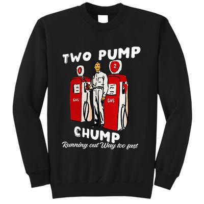 Two Pump Chump Running Out Way Too Fast Funny Quote Sweatshirt