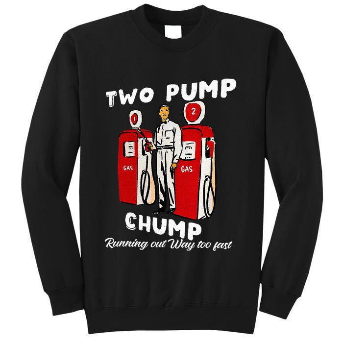 Two Pump Chump Running Out Way Too Fast Funny Quote Sweatshirt