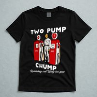 Two Pump Chump Running Out Way Too Fast Funny Quote T-Shirt