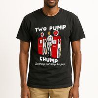 Two Pump Chump Running Out Way Too Fast Funny Quote Tall T-Shirt
