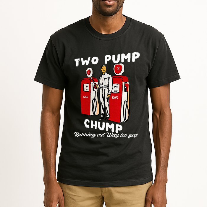 Two Pump Chump Running Out Way Too Fast Funny Quote Tall T-Shirt