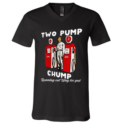 Two Pump Chump Running Out Way Too Fast Funny Quote V-Neck T-Shirt