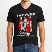 Two Pump Chump Running Out Way Too Fast Funny Quote V-Neck T-Shirt