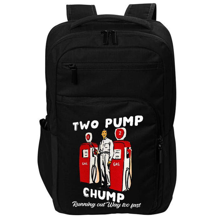 Two Pump Chump Running Out Way Too Fast Funny Quote Impact Tech Backpack