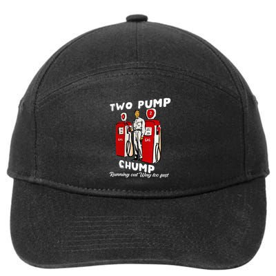 Two Pump Chump Running Out Way Too Fast Funny Quote 7-Panel Snapback Hat