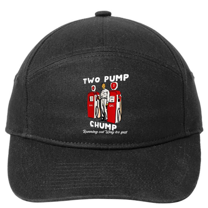 Two Pump Chump Running Out Way Too Fast Funny Quote 7-Panel Snapback Hat